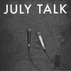 JULY TALK - JULY TALK (papersleeve) - 