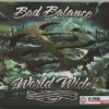 BAD BALANCE - WORLD WIDE (digipak) - Меломания