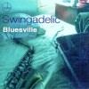 SWINGADELIC - BLUESVILLE - 