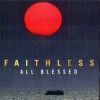 FAITHLESS - ALL BLESSED - 