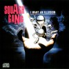 SQUASH GANG - I WANT AN ILLUSION - 