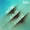 BEATLES - NOW AND THEN - 