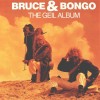 BRUCE & BONGO - THE GEIL ALBUM - 