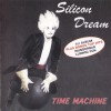 SILICON DREAM - TIME MACHINE - 