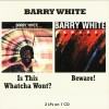 BARRY WHITE - IS THIS WHATCHA WONT? / BEWARE! - 