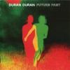 DURAN DURAN - FUTURE PAST - 