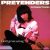 PRETENDERS - DON'T GET ME WRONG (14 CLASSIC TRACKS) - 