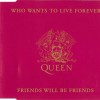 QUEEN - WHO WANTS TO LIVE FOREVER / FRIENDS WILL BE FRIENDS (single) (2 tracks - ���������