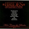 BRIDES OF DESTRUCTION - HERE COME THE BRIDES - 