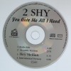2 SHY - YOU GIVE ME ALL I NEED (single) (4 tracks) (with autographs) - ���������