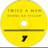 TWICE A MAN - WORKS ON YELLOW (digipack) - 