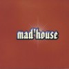 MAD'HOUSE - ABSOLUTELY MAD - 