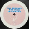 TILL BRONNER AND BOB JAMES - ON VACATION (limited edition) - 