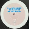 TILL BRONNER AND BOB JAMES - ON VACATION (limited edition) - 