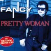 FANCY - PRETTY WOMAN (single) (3 tracks) - 