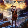 HIGHLAND GLORY - FROM THE CRADLE TO THE BRAVE - 