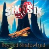 SIX BY SIX - BEYOND SHADOWLAND - 