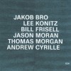 JAKOB BRO, LEE KONITZ, BILL FRISELL, JASON MORAN, THOMAS MORGAN, ANDREW CYRILLE - TAKING TURNS - 