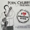 POPA CHUBBY & FRIENDS - I LOVE FREDDIE KING - 