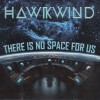 HAWKWIND - THERE IS NO SPACE FOR US - 