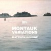 MATTHEW BOURNE - MONTAUK VARIATIONS (digipack) - 