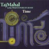 TAJ MAHAL & THE PHANTOM BLUES BAND - TIME - ���������