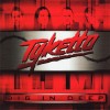 TYKETTO - DIG IN DEEP - ���������