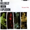 HILLBILLY MOON EXPLOSION - BOURGEOIS BABY - 