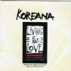 KOREANA - LIVING FOR LOVE - 