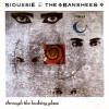 SIOUXSIE & THE BANSHEES - THROUGH THE LOOKING GLASS - 