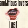 AMBITIOUS LOVERS - LUST - ���������
