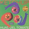 LAS KETCHUP - HIJAS DEL TOMATE - 