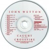 JOHN WETTON - CAUGHT IN THE CROSSFIRE - 