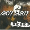 DIRTY SKIRTY - REBEL - Меломания