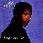 SAM COOKE - KEEP MOVIN' ON - 