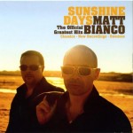 MATT BIANCO - SUNSHINE DAYS - THE OFFICIAL GREATEST HITS - 