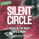 SILENT CIRCLE - TOUCH IN THE NIGHT HITS & MORE - ���������