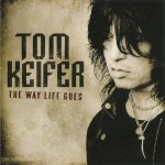 TOM KEIFER - THE WAY LIFE GOES - ���������
