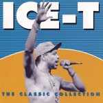 ICE-T - THE CLASSIC COLLECTION - 