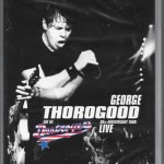 GEORGE THOROGOOD AND THE DESTROYERS - 30TH ANNIVERSARY TOUR: LIVE (DVD+CD) - 