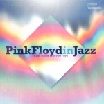 PINK FLOYD IN JAZZ - A TRIBUTE TO PINK FLOYD - 