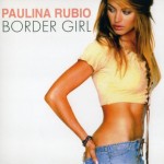 PAULINA RUBIO - BORDER GIRL - 