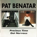 PAT BENATAR - PRECIOUS TIME / GET NERVOUS - 