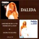 DALIDA - AMOUREUSE DE LA VIE - FEMME EST LA NUIT / SALMA YA SALAMA - 