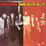 LYNYRD SKYNYRD - GIMME BACK MY BULLETS - 