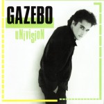 GAZEBO - UNIVISION - 