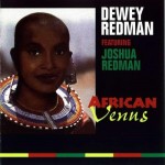 DEWEY REDMAN FEATURING JOSHUA REDMAN - AFRICAN VENUS - 