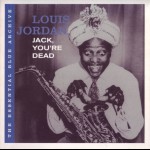 LOUIS JORDAN - JACK, YOU'RE DEAD (papersleeve) - 