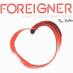 FOREIGNER - I WANT TO KNOW WHAT LOVE IS - THE BALLADS - 