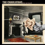 CHARLATANS - WHO WE TOUCH - 